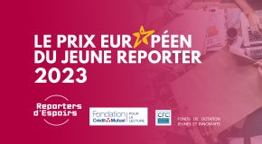 Reporters d’Espoir – 3e édition du « Prix européen du jeune reporter »