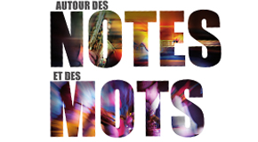 FESTIVAL AUTOUR DES NOTES ET DES MOTS COLLE SUR LOUP – 05/07>16/08