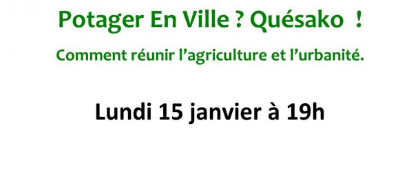 CONFÉRENCE POTAGER EN VILLE – 15/01/18 à 19h